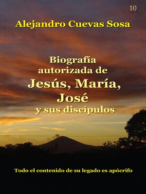 cover image of Biografía Autorizada de Jesús, María, José y sus discípulos
